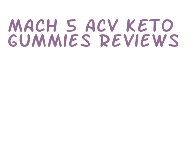 mach 5 acv keto gummies reviews