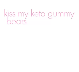 kiss my keto gummy bears