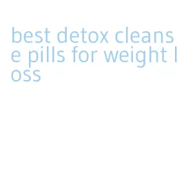 best detox cleanse pills for weight loss