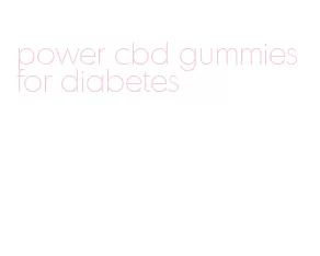 power cbd gummies for diabetes