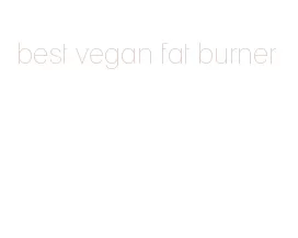 best vegan fat burner