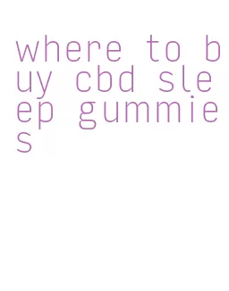 where to buy cbd sleep gummies