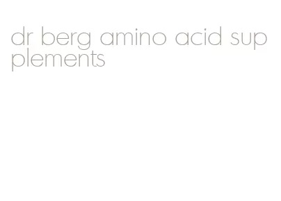 dr berg amino acid supplements