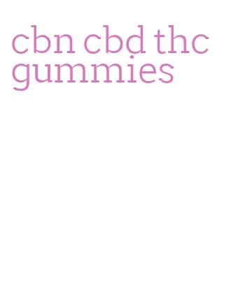 cbn cbd thc gummies