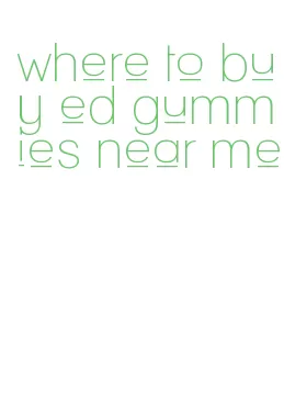 where to buy ed gummies near me