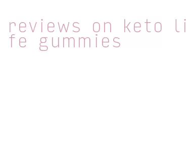 reviews on keto life gummies