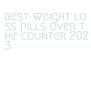 best weight loss pills over the counter 2023