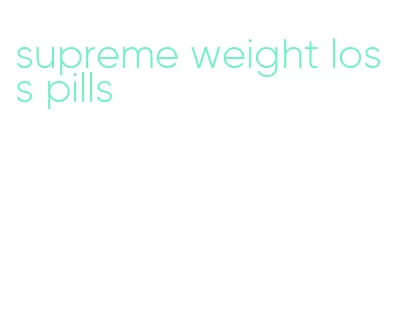 supreme weight loss pills