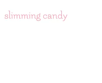 slimming candy