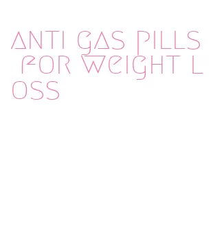 anti gas pills for weight loss