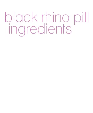 black rhino pill ingredients