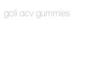 goli acv gummies