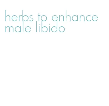 herbs to enhance male libido