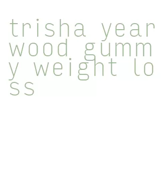 trisha yearwood gummy weight loss