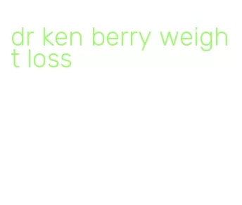 dr ken berry weight loss