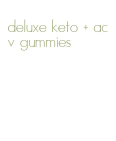 deluxe keto + acv gummies