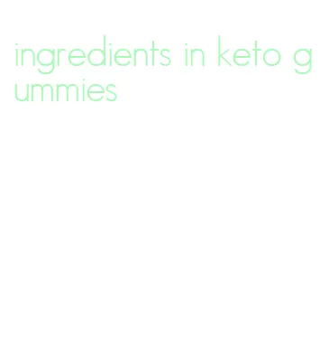 ingredients in keto gummies