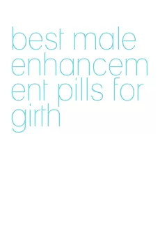 best male enhancement pills for girth