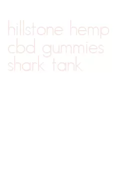 hillstone hemp cbd gummies shark tank