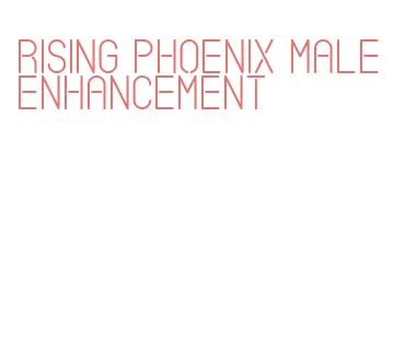 rising phoenix male enhancement