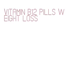 vitamin b12 pills weight loss