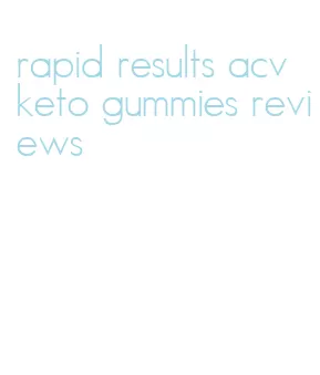 rapid results acv keto gummies reviews