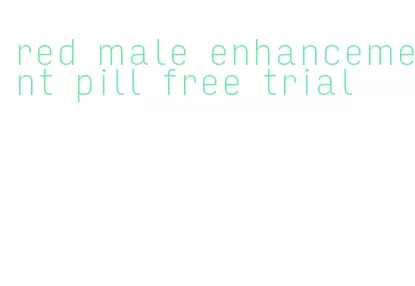 red male enhancement pill free trial