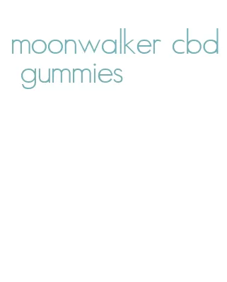 moonwalker cbd gummies