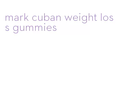 mark cuban weight loss gummies