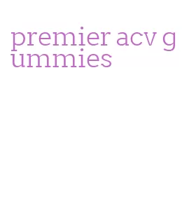 premier acv gummies