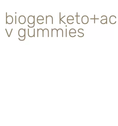 biogen keto+acv gummies