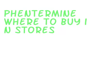 phentermine where to buy in stores