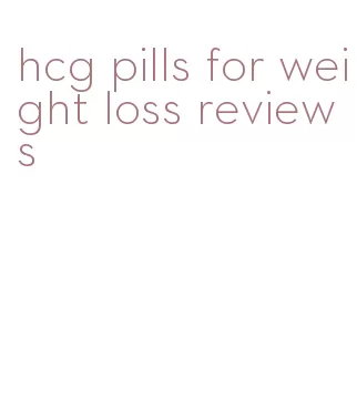 hcg pills for weight loss reviews