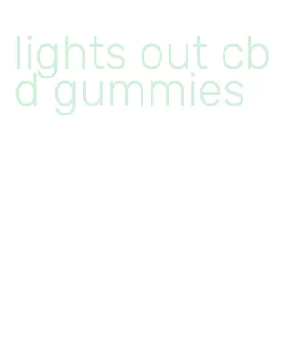 lights out cbd gummies