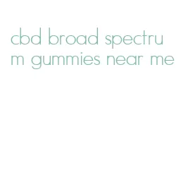 cbd broad spectrum gummies near me