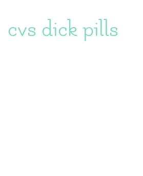 cvs dick pills