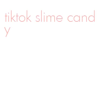 tiktok slime candy