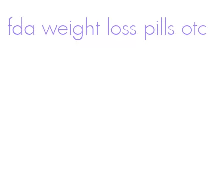 fda weight loss pills otc