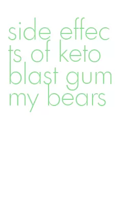 side effects of keto blast gummy bears