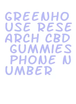 greenhouse research cbd gummies phone number