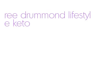 ree drummond lifestyle keto