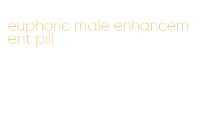 euphoric male enhancement pill