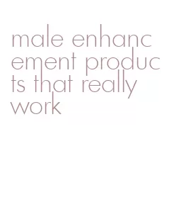 male enhancement products that really work