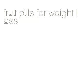 fruit pills for weight loss