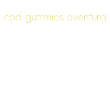 cbd gummies aventura