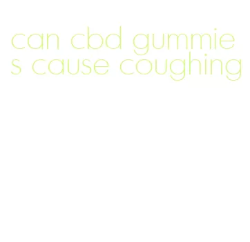 can cbd gummies cause coughing