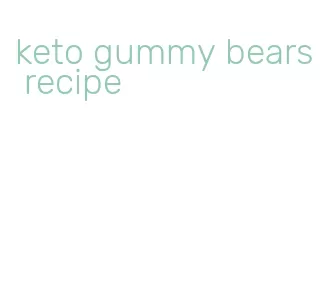 keto gummy bears recipe