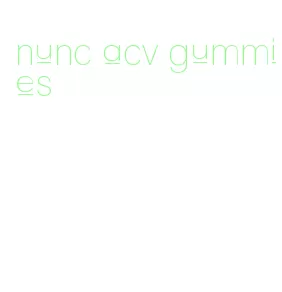 nunc acv gummies