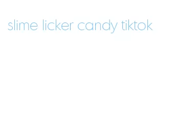 slime licker candy tiktok