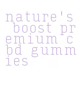 nature's boost premium cbd gummies